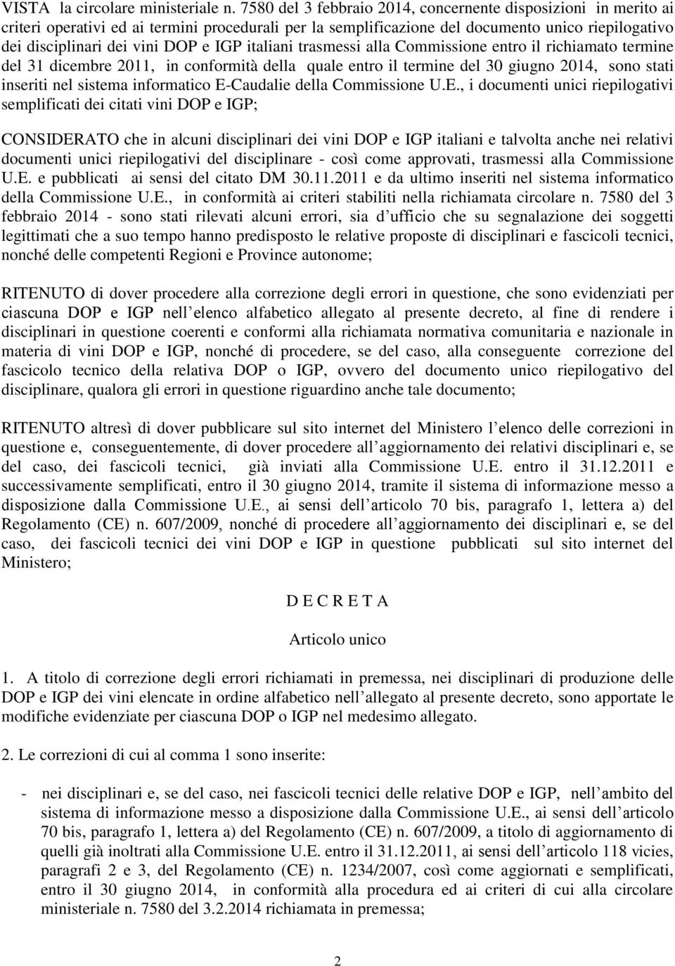 IGP italiani trasmessi alla Commissione entro il richiamato termine del 31 dicembre 2011, in conformità della quale entro il termine del 30 giugno 2014, sono stati inseriti nel sistema informatico