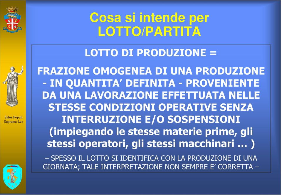 INTERRUZIONE E/O SOSPENSIONI (impiegando le stesse materie prime, gli stessi operatori, gli stessi