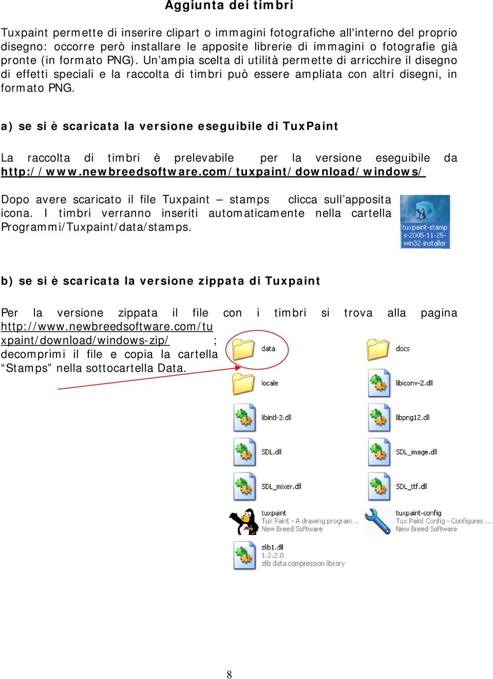 a) se si è scaricata la versione eseguibile di TuxPaint La raccolta di timbri è prelevabile per la versione eseguibile da http://www.newbreedsoftware.
