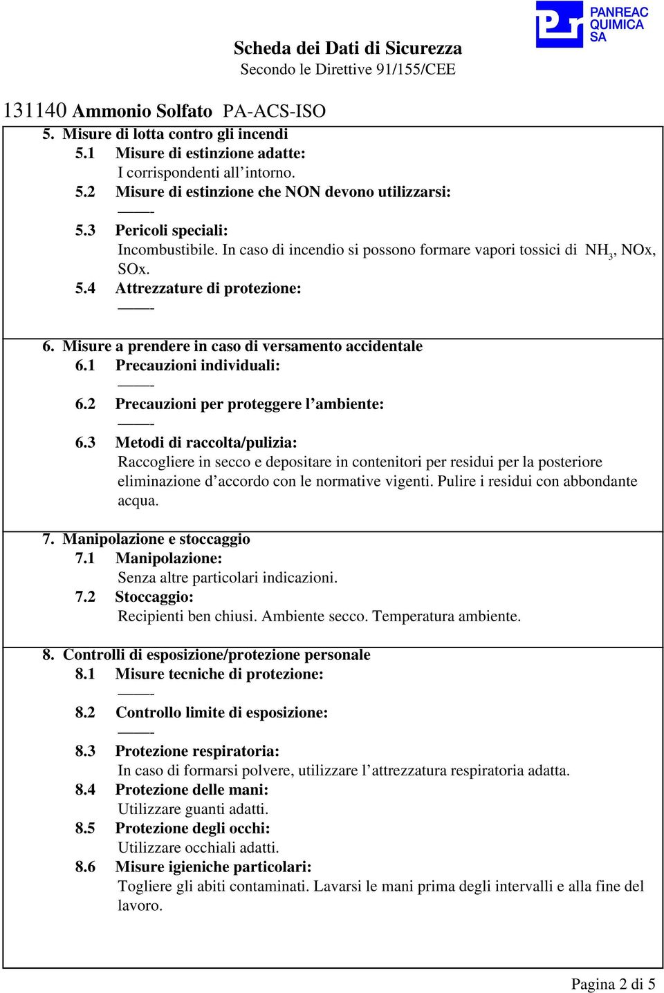 1 Precauzioni individuali: 6.2 Precauzioni per proteggere l ambiente: 6.