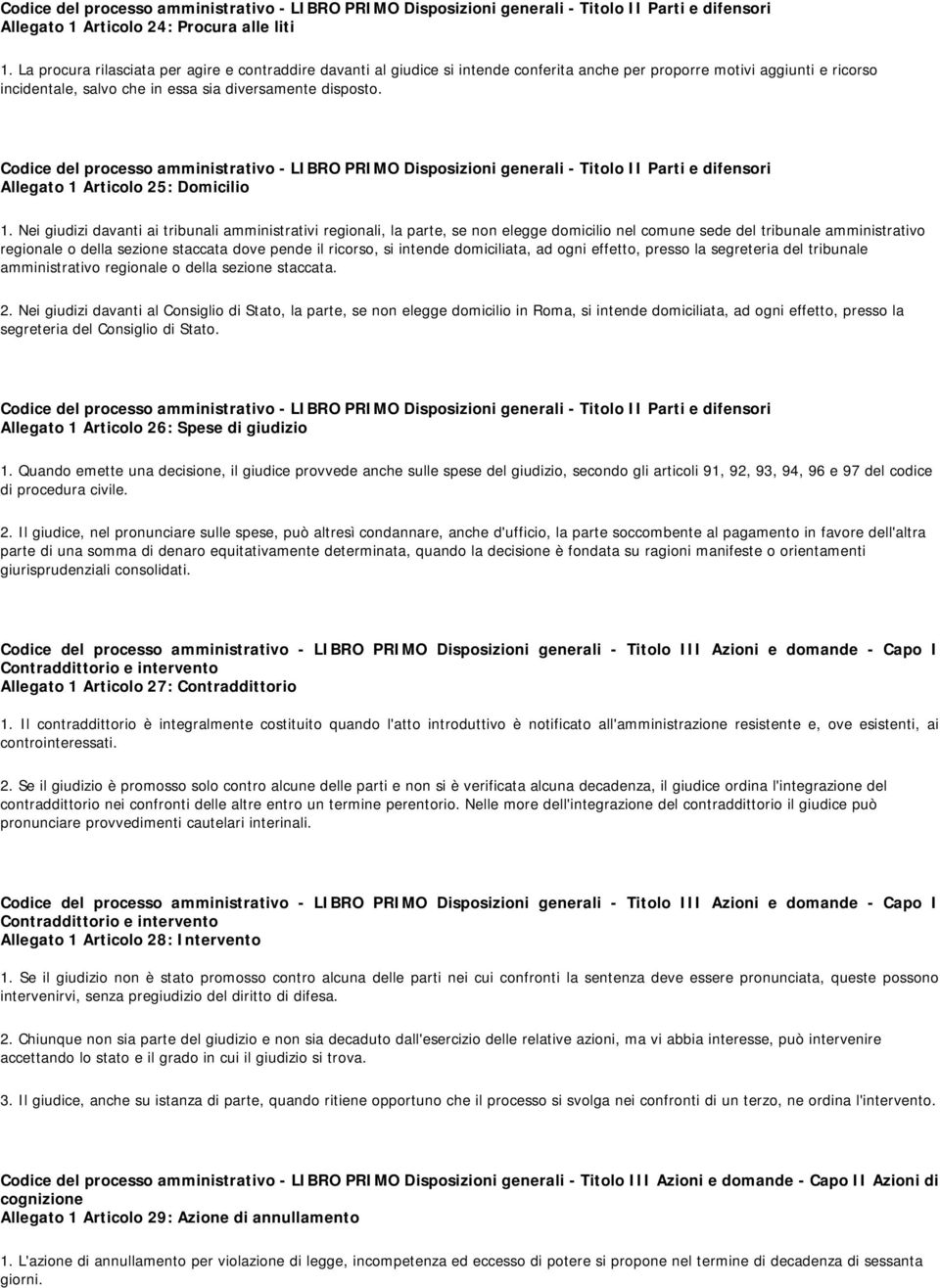 Codice del processo amministrativo - LIBRO PRIMO Disposizioni generali - Titolo II Parti e difensori Allegato 1 Articolo 25: Domicilio 1.