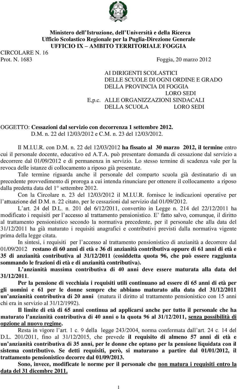 ALLE ORGANIZZAZIONI SINDACALI DELLA SCUOLA LORO SEDI OGGETTO: Cessazioni dal servizio con decorrenza 1 settembre 2012. D.M. n.