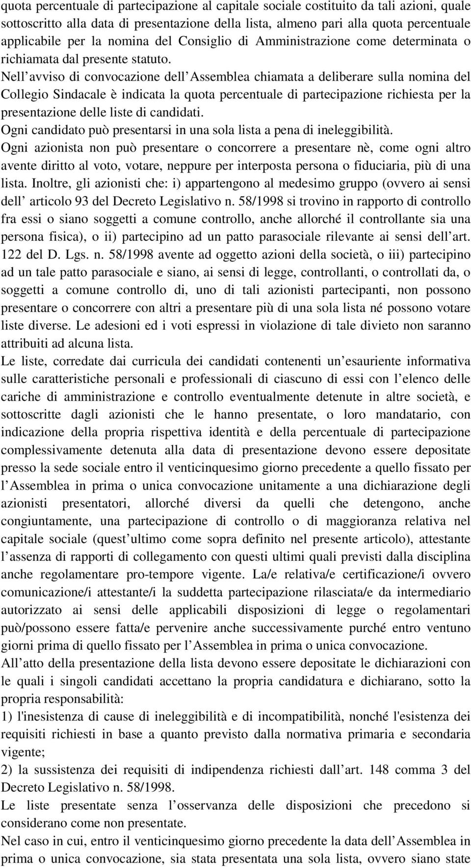 Nell avviso di convocazione dell Assemblea chiamata a deliberare sulla nomina del Collegio Sindacale è indicata la quota percentuale di partecipazione richiesta per la presentazione delle liste di