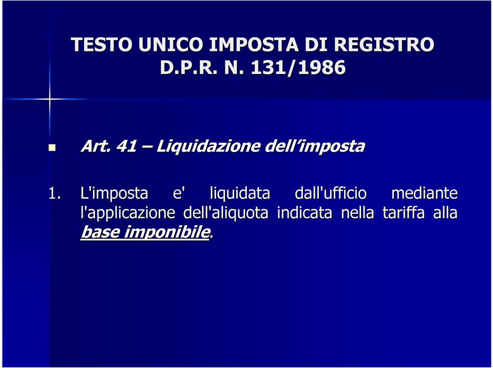 L'imposta e' liquidata dall'ufficio mediante