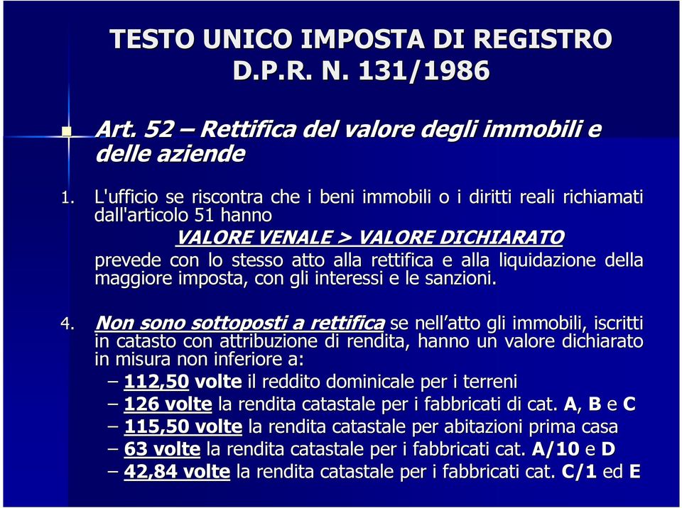 maggiore imposta, con gli interessi e le sanzioni. 4.