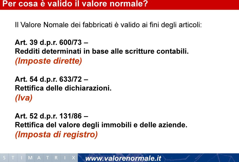 (Imposte dirette) Art. 54 d.p.r. 633/72 Rettifica delle dichiarazioni. (Iva) Art. 52 d.