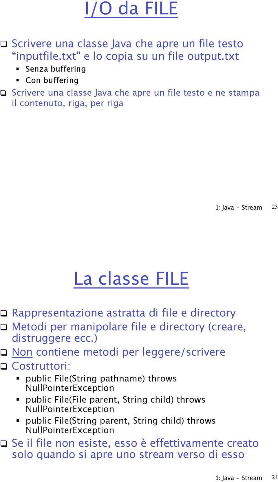 Metodi per manipolare file e directory (creare, distruggere ecc.)!