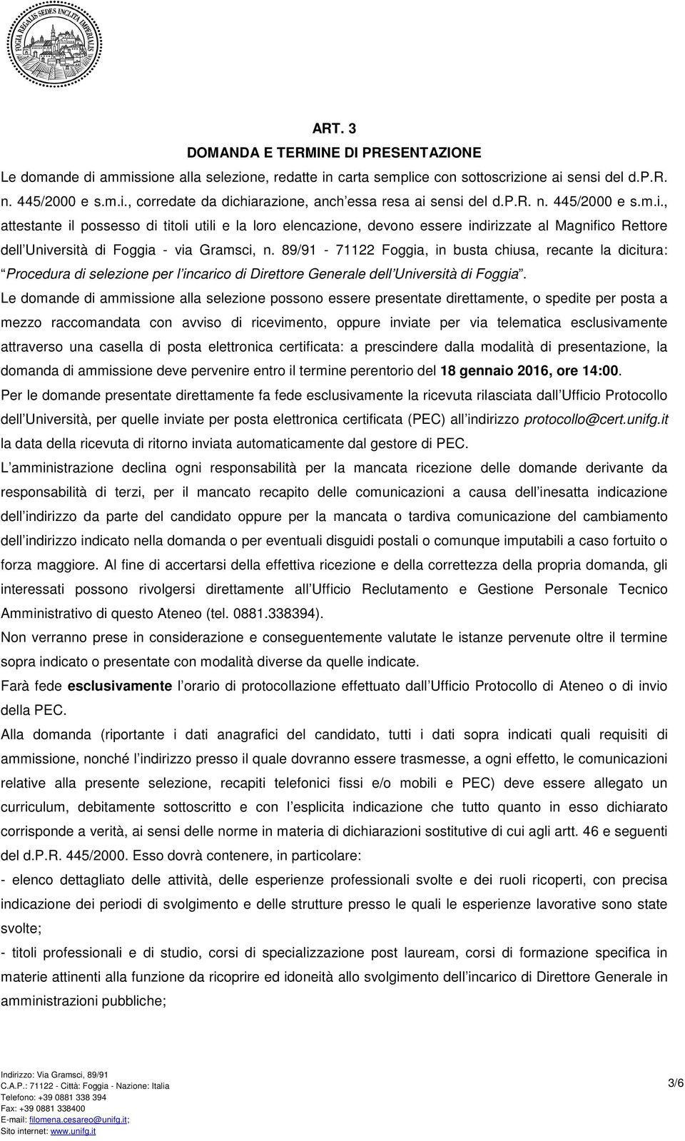 89/91-71122 Foggia, in busta chiusa, recante la dicitura: Procedura di selezione per l incarico di Direttore Generale dell Università di Foggia.