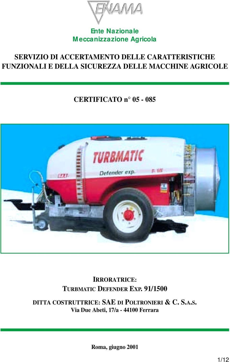 CERTIFICATO n 05-085 IRRORATRICE: TURBMATIC DEFENDER EXP.