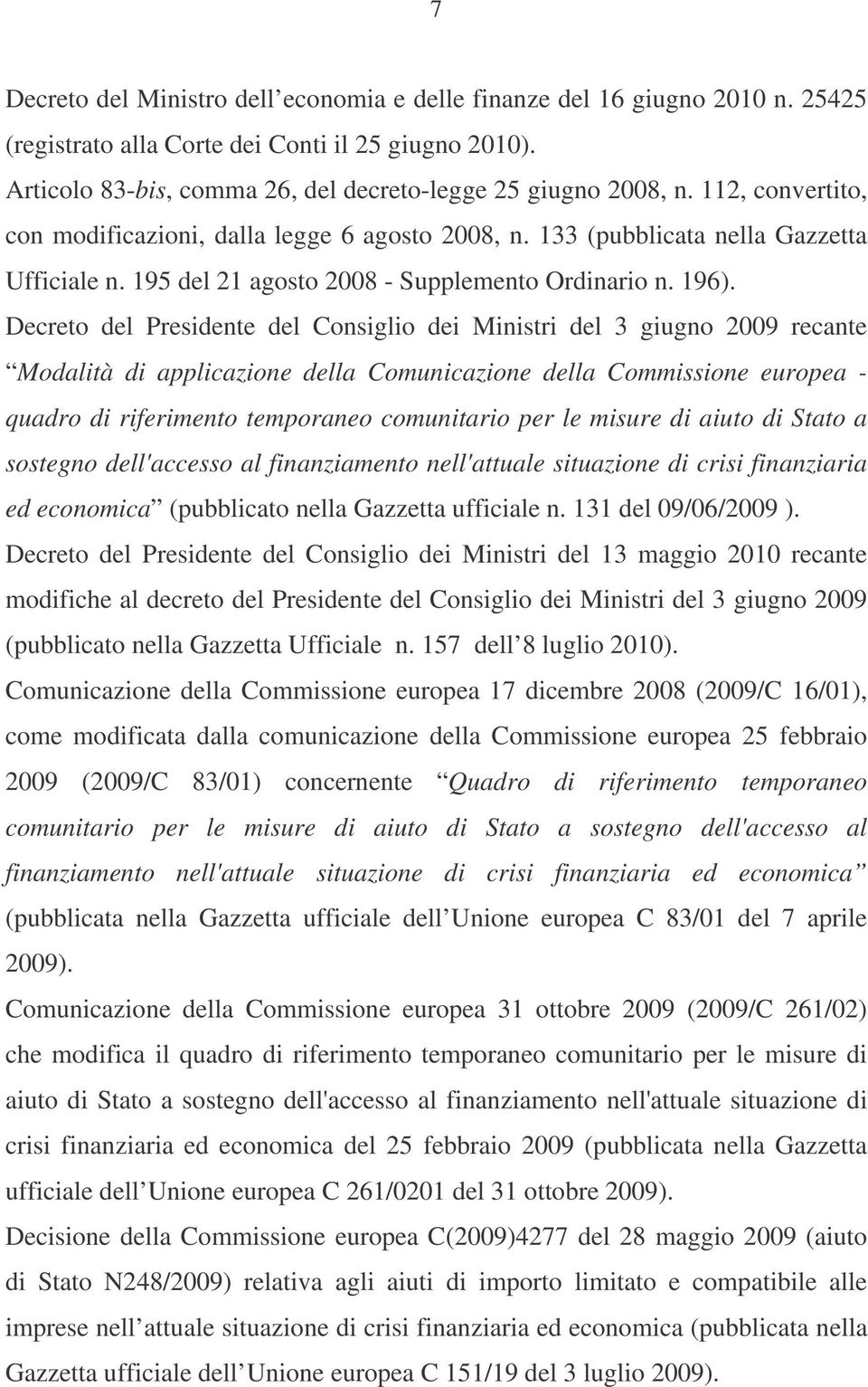 Decreto del Presidente del Consiglio dei Ministri del 3 giugno 2009 recante Modalità di applicazione della Comunicazione della Commissione europea - quadro di riferimento temporaneo comunitario per