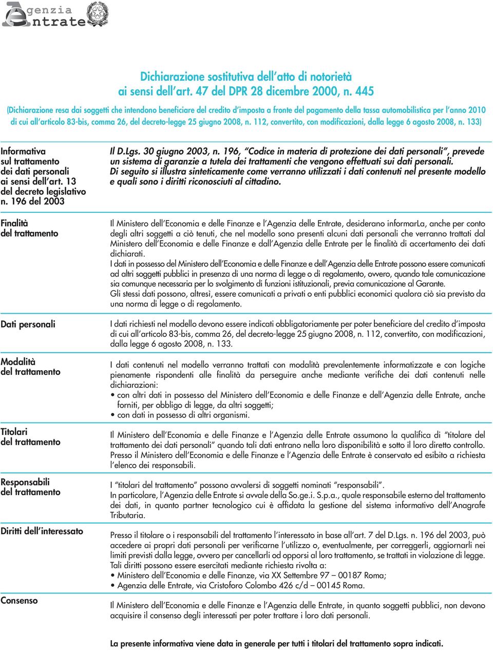 decreto-legge 25 giugno 2008, n. 112, convertito, con modificazioni, dalla legge 6 agosto 2008, n. 133) Informativa sul trattamento dei dati personali ai sensi dell art. 13 del decreto legislativo n.