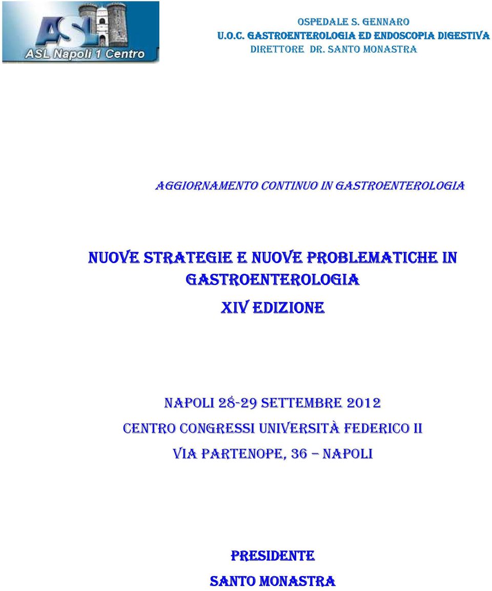 PROBLEMATICHE IN GASTROENTEROLOGIA XIV EDIZIONE NAPOLI 28-29 SETTEMBRE 2012 CENTRO