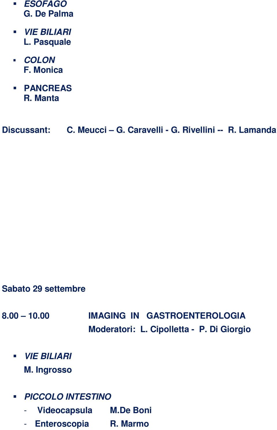 Lamanda Sabato 29 settembre 8.00 10.00 IMAGING IN GASTROENTEROLOGIA Moderatori: L.