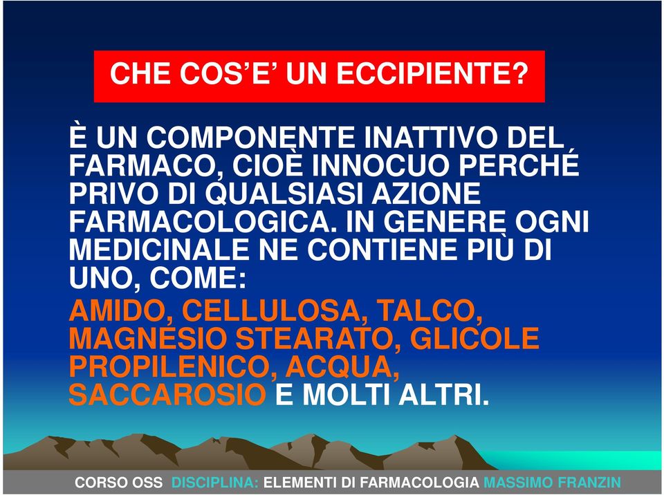 QUALSIASI AZIONE FARMACOLOGICA.