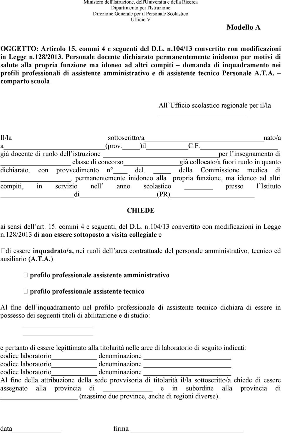 Personale docente dichiarato permanentemente inidoneo per motivi di salute alla propria funzione ma idoneo ad altri compiti domanda di inquadramento nei profili professionali di assistente