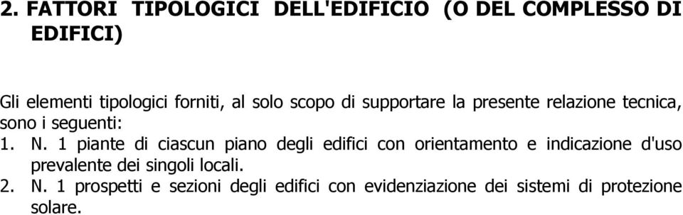 1 piante di ciascun piano degli edifici con orientamento e indicazione d'uso prevalente dei