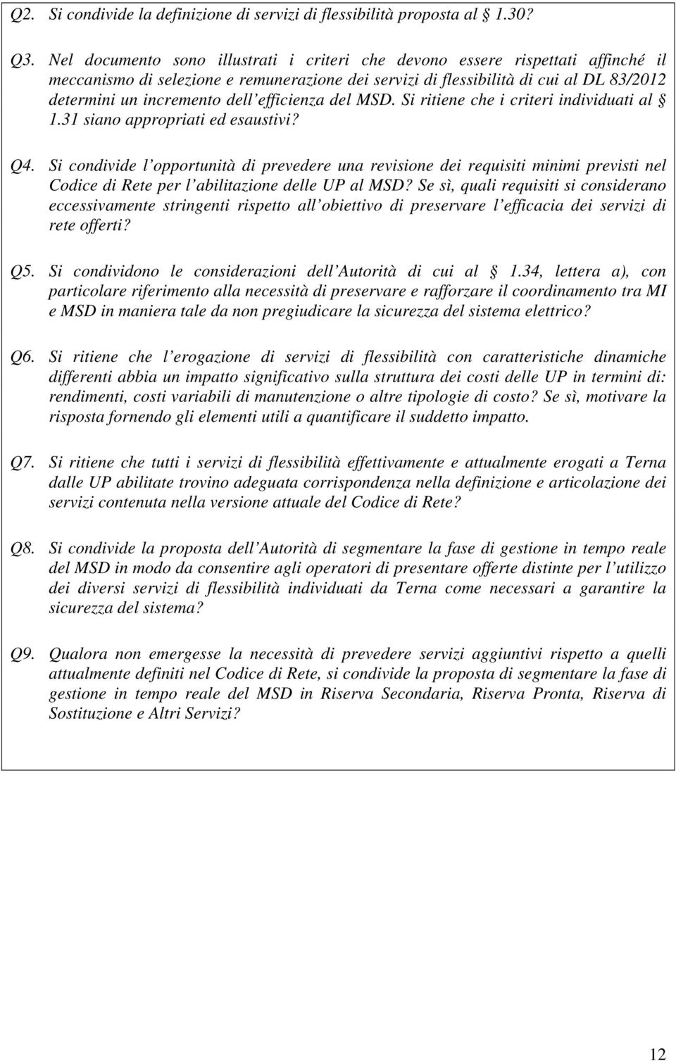 efficienza del MSD. Si ritiene che i criteri individuati al 1.31 siano appropriati ed esaustivi? Q4.