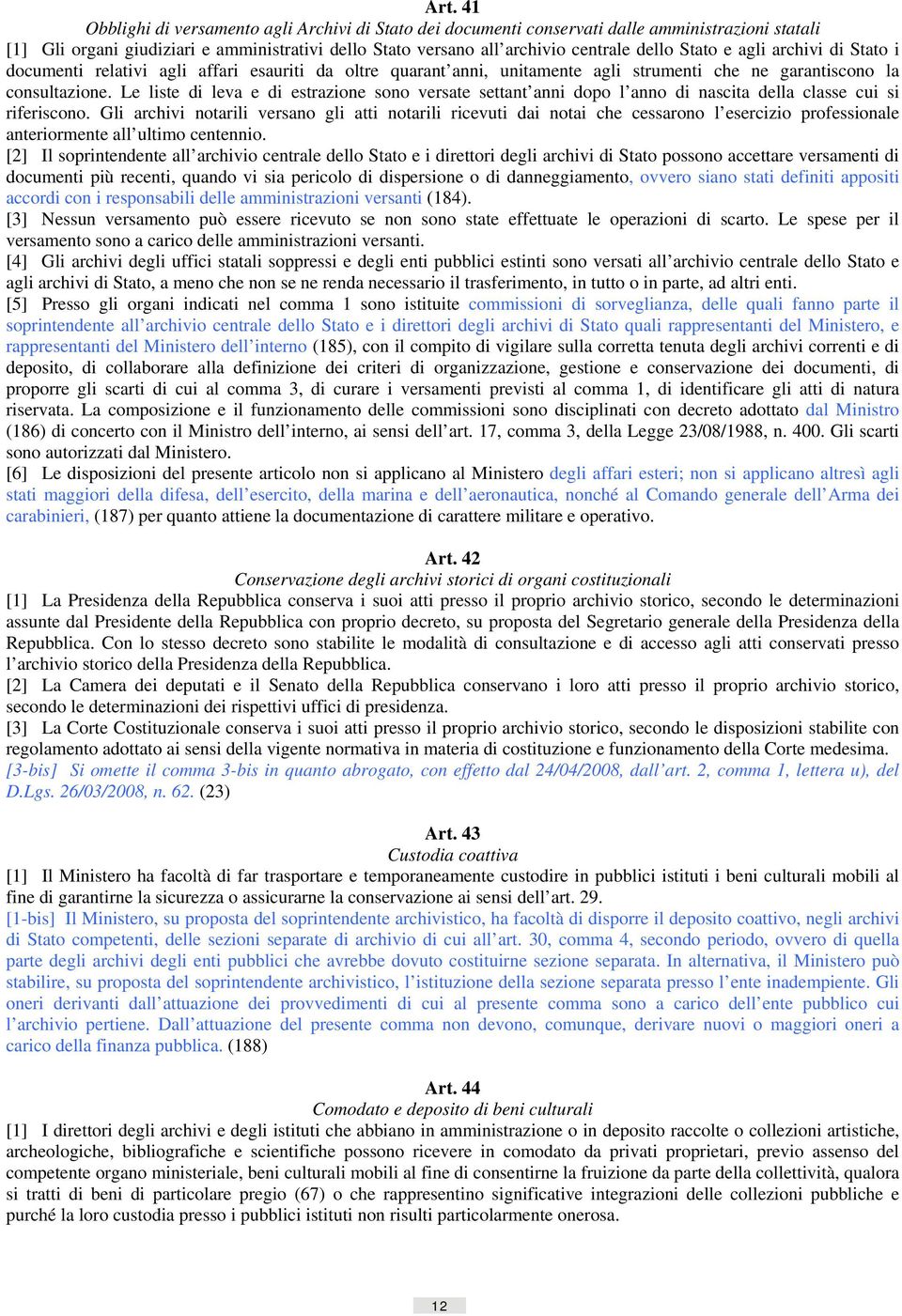 Le liste di leva e di estrazione sono versate settant anni dopo l anno di nascita della classe cui si riferiscono.