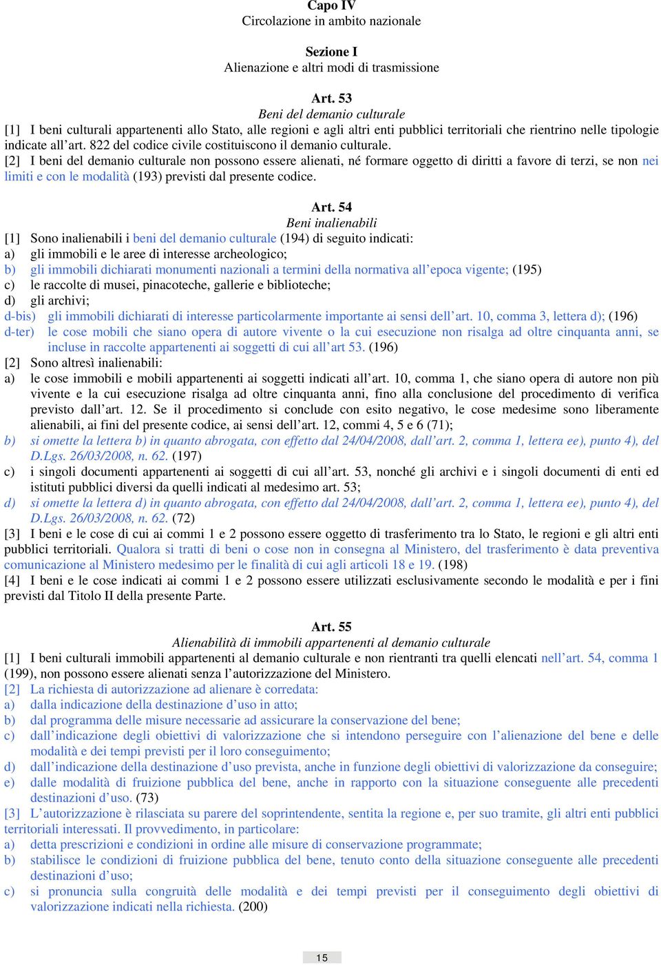 822 del codice civile costituiscono il demanio culturale.