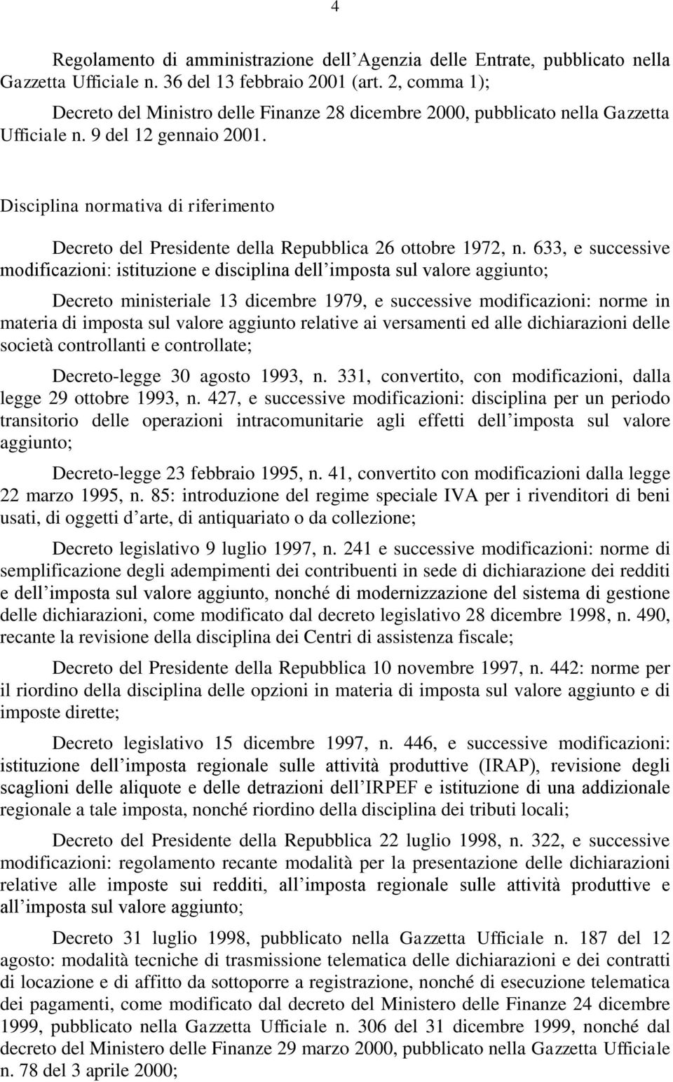 Disciplina normativa di riferimento Decreto del Presidente della Repubblica 26 ottobre 1972, n.