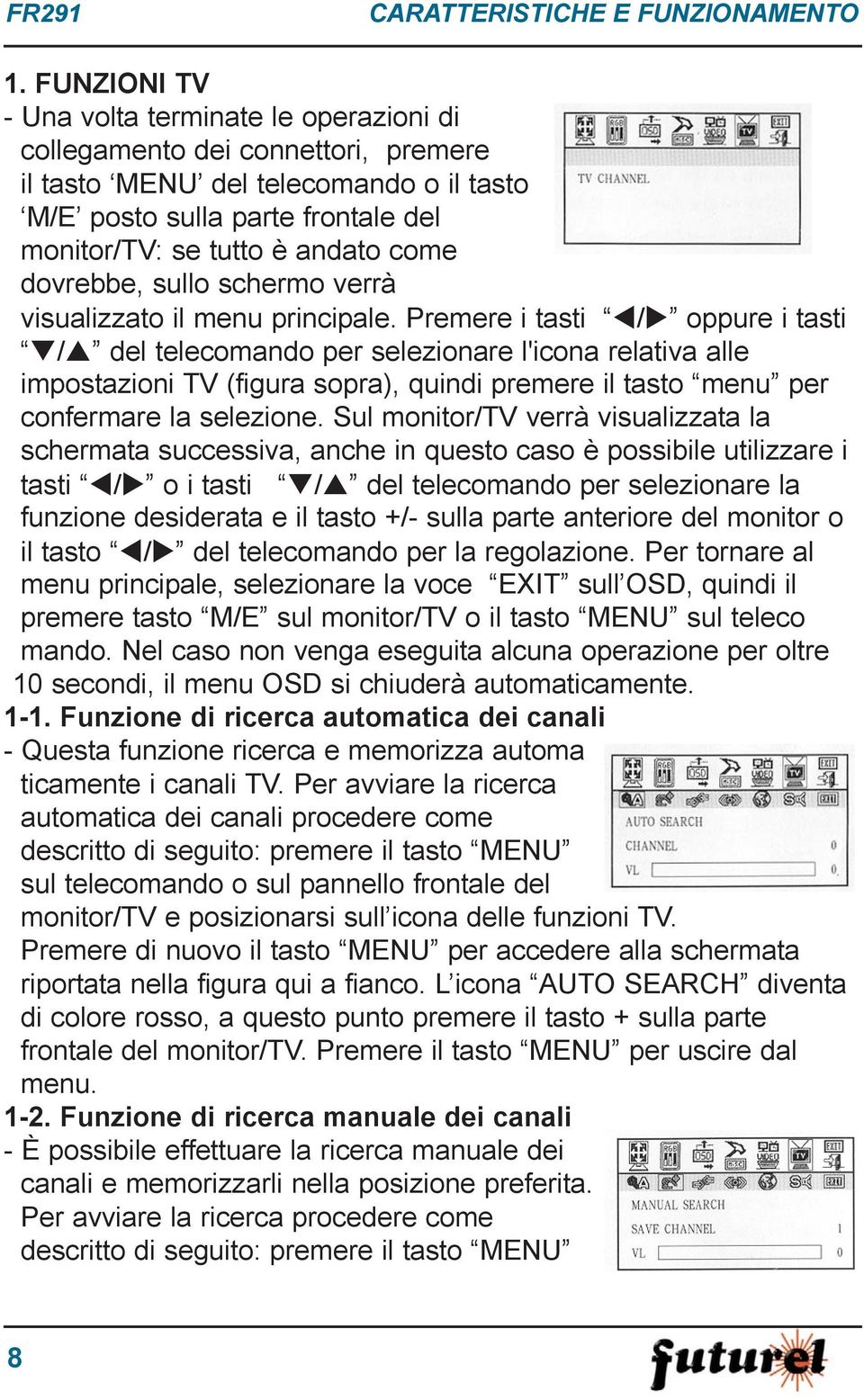 dovrebbe, sullo schermo verrà visualizzato il menu principale.