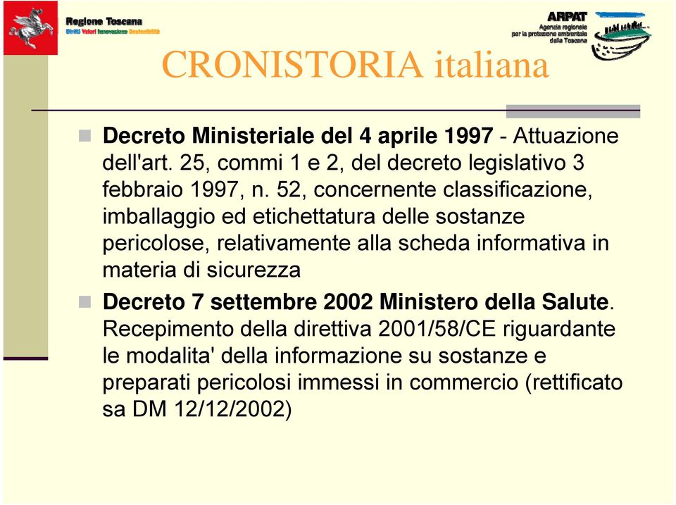 52, concernente classificazione, imballaggio ed etichettatura delle sostanze pericolose, relativamente alla scheda informativa