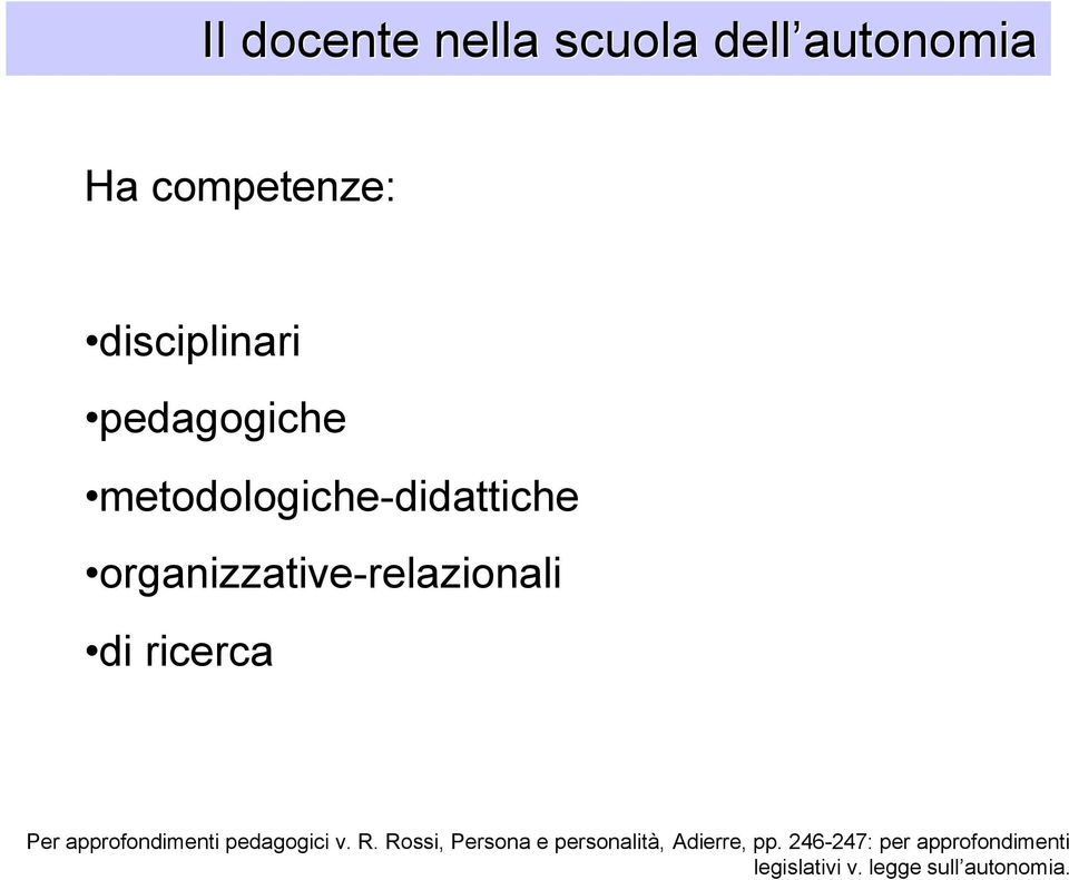 ricerca Per approfondimenti pedagogici v. R.