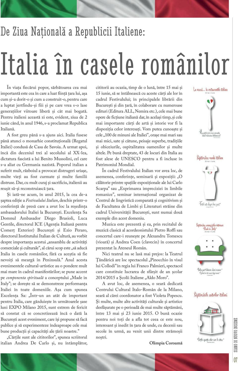 pentru italieni această zi este, evident, ziua de 2 iunie când, în anul 1946, s-a proclamat republica italiană. a fost greu până s-a ajuns aici.