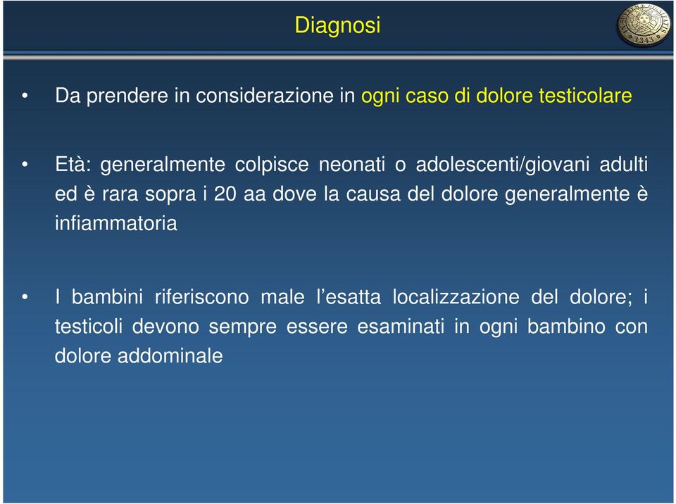 la causa del dolore generalmente è infiammatoria I bambini riferiscono male l esatta