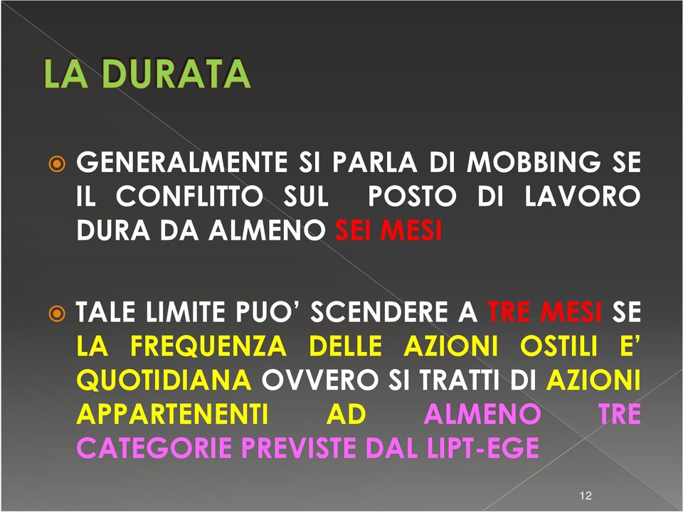 SE LA FREQUENZA DELLE AZIONI OSTILI E QUOTIDIANA OVVERO SI TRATTI