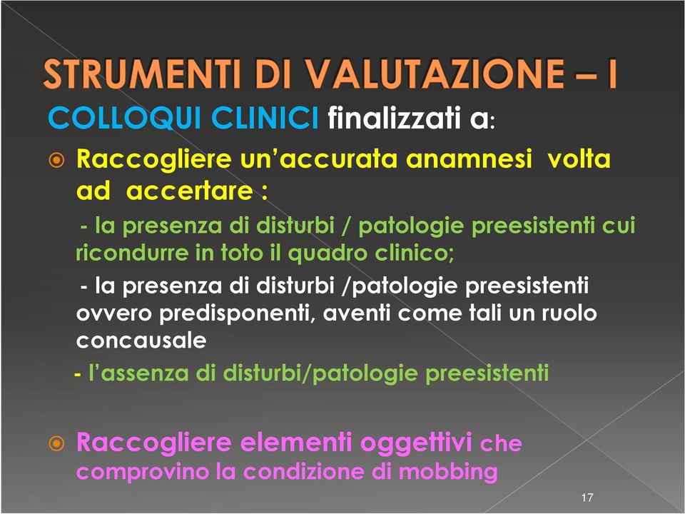 disturbi /patologie preesistenti ovvero predisponenti, aventi come tali un ruolo concausale - l