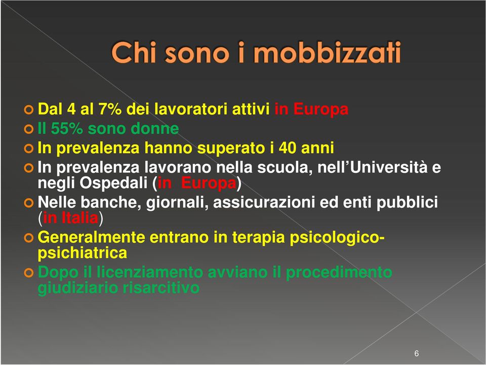 Nelle banche, giornali, assicurazioni ed enti pubblici (in Italia) Generalmente entrano in