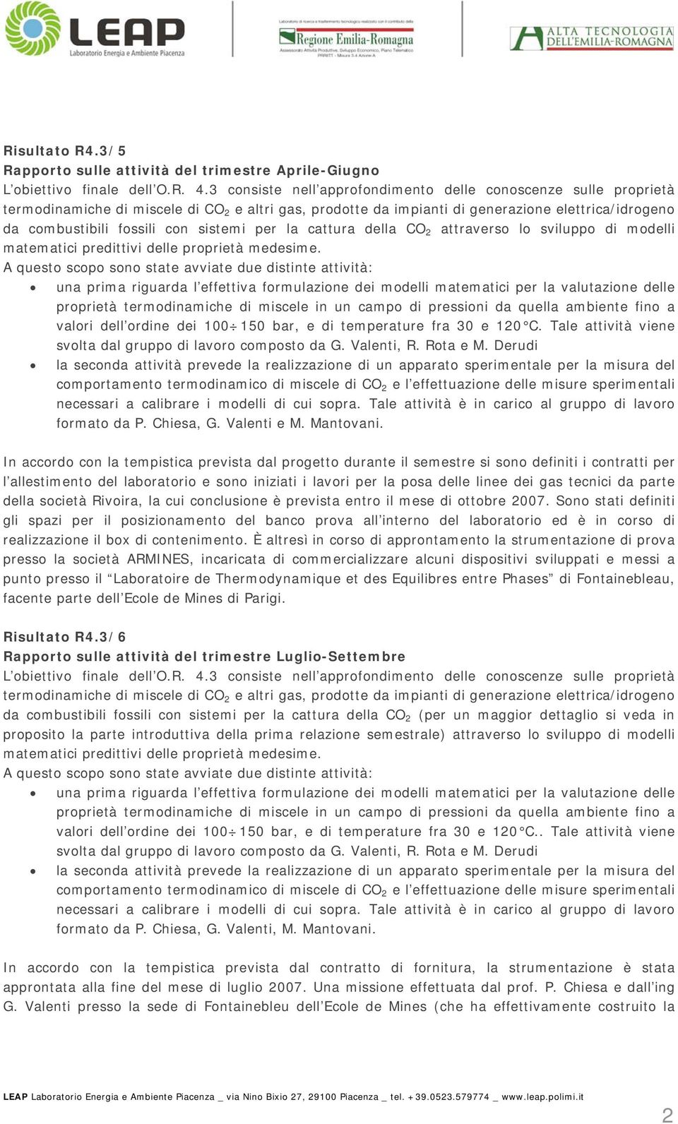 sistemi per la cattura della CO 2 attraverso lo sviluppo di modelli matematici predittivi delle proprietà medesime.