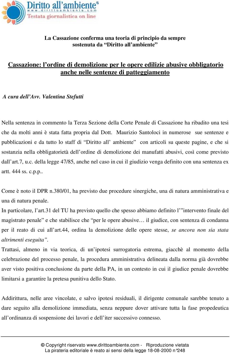 Maurizio Santoloci in numerose sue sentenze e pubblicazioni e da tutto lo staff di Diritto all ambiente con articoli su queste pagine, e che si sostanzia nella obbligatorietà dell ordine di