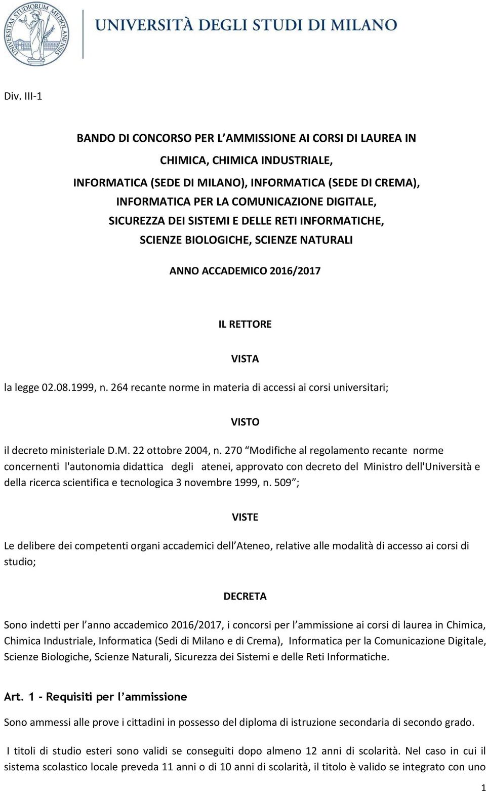 264 recante norme in materia di accessi ai corsi universitari; VISTO il decreto ministeriale D.M. 22 ottobre 2004, n.