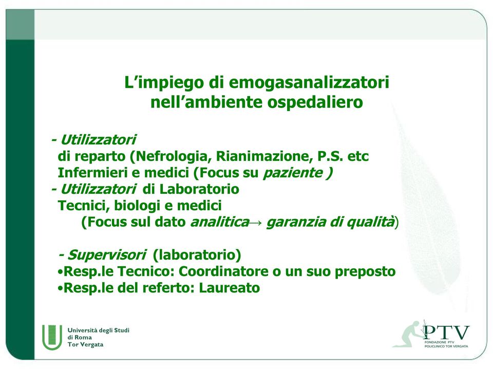 etc Infermieri e medici (Focus su paziente ) - Utilizzatori di Laboratorio Tecnici, biologi