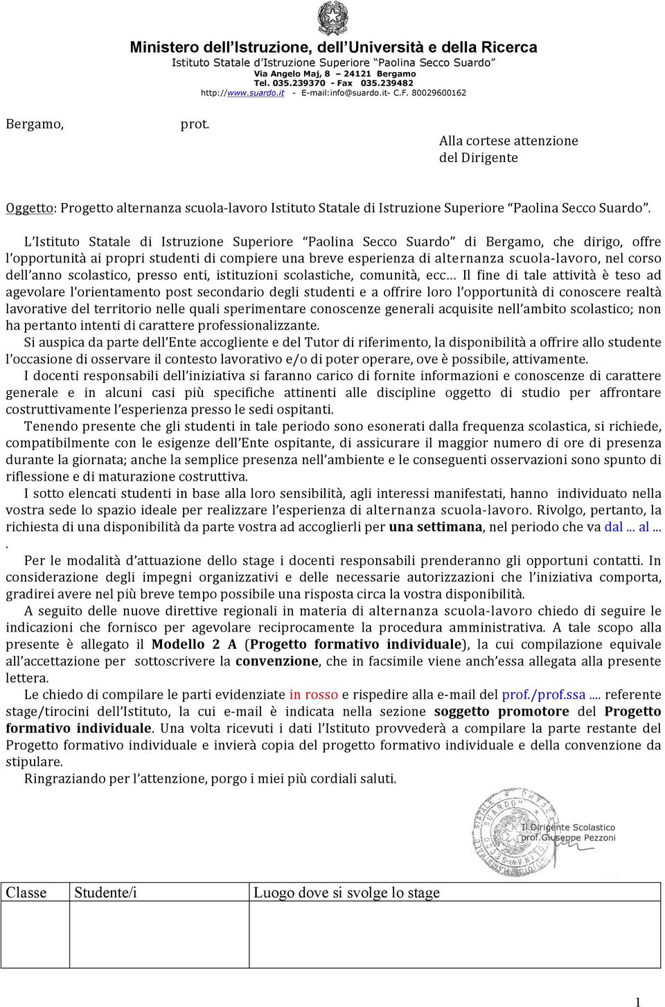 dell anno scolastico, presso enti, istituzioni scolastiche, comunità, ecc Il fine di tale attività è teso ad agevolare l orientamento post secondario degli studenti e a offrire loro l opportunità di