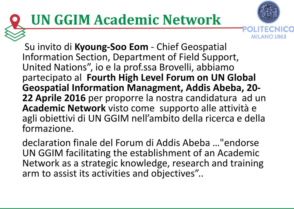 candidatura ad un Academic Network visto come supporto alle attività e agli obiettivi di UN GGIM nell ambito della ricerca e della formazione.