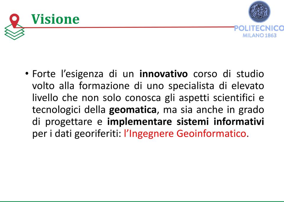 aspetti scientifici e tecnologici della geomatica, ma sia anche in grado di