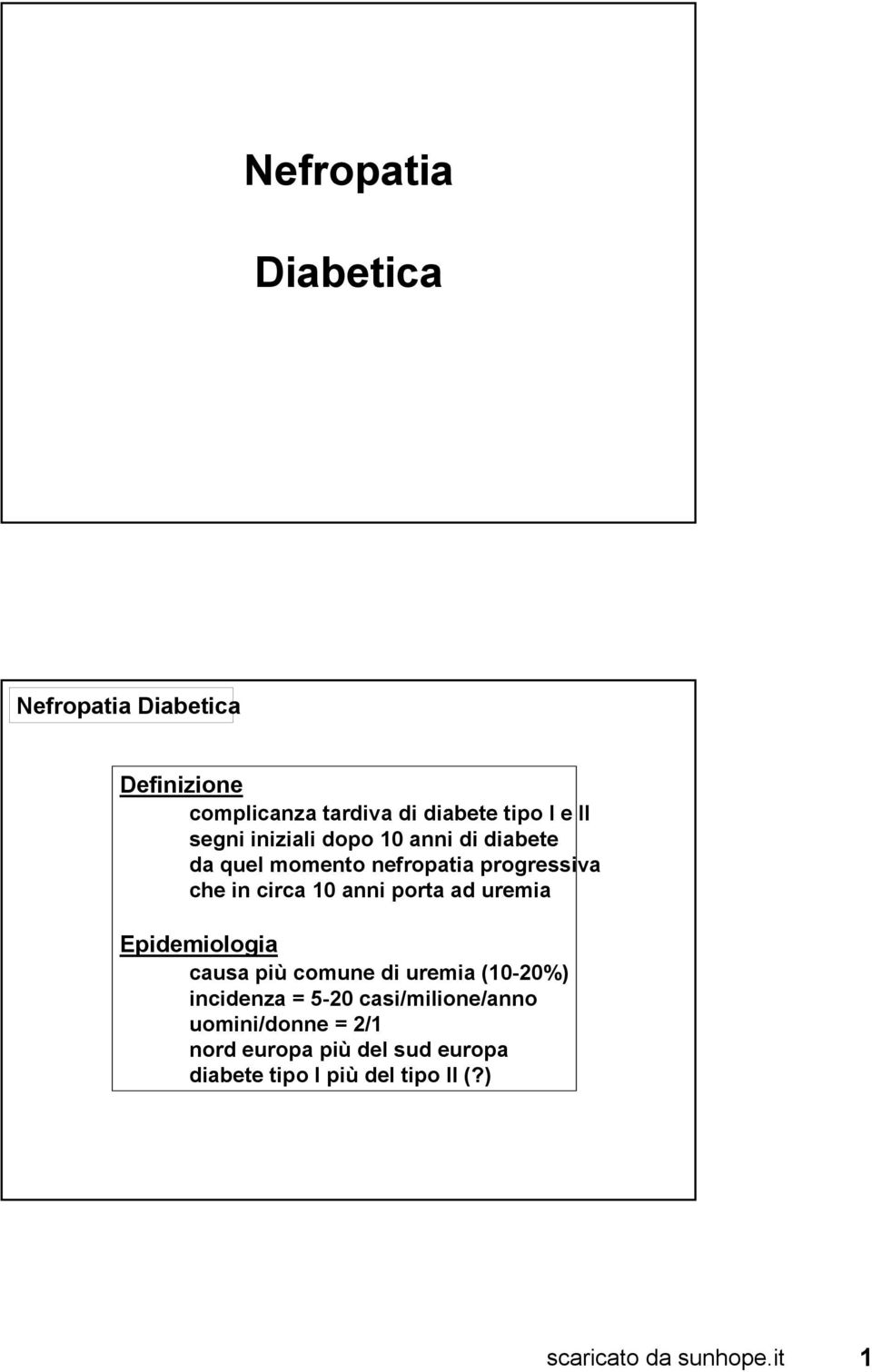 uremia Epidemiologia causa più comune di uremia (10-20%) incidenza = 5-20