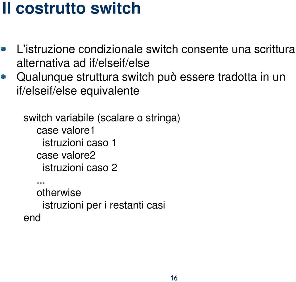 if/elseif/else equivalente switch variabile (scalare o stringa) case valore1