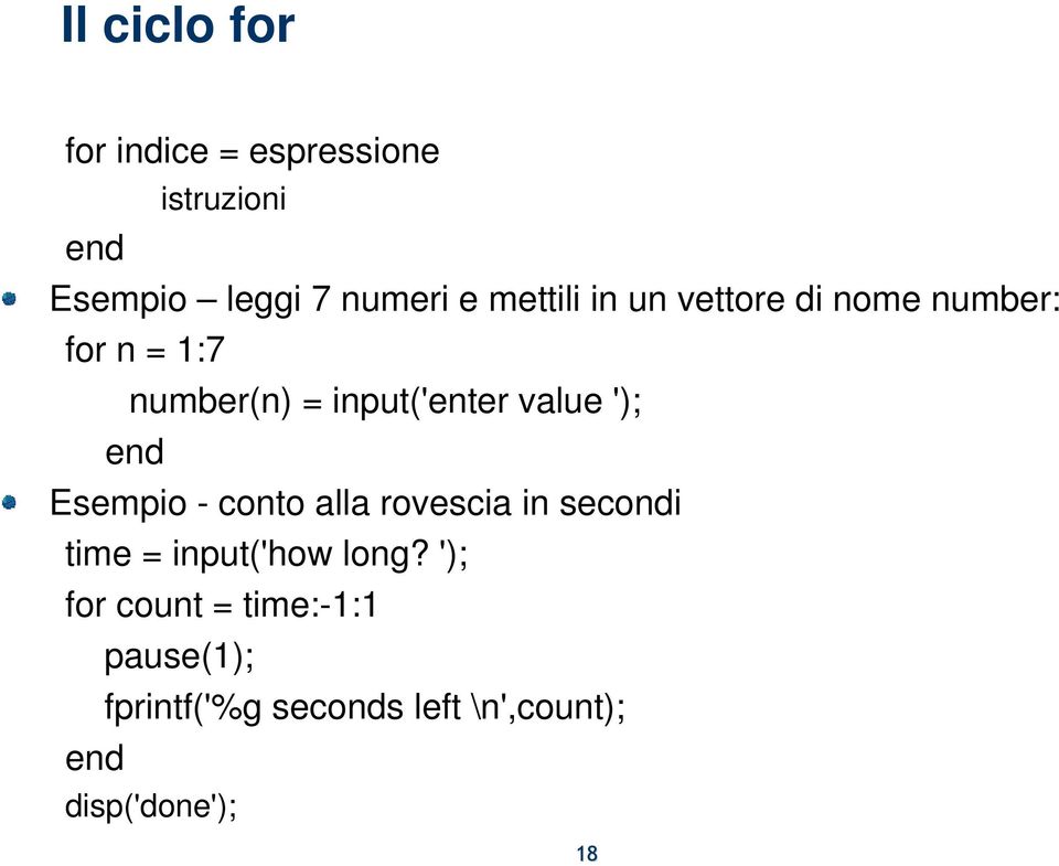 value '); Esempio - conto alla rovescia in secondi time = input('how long?