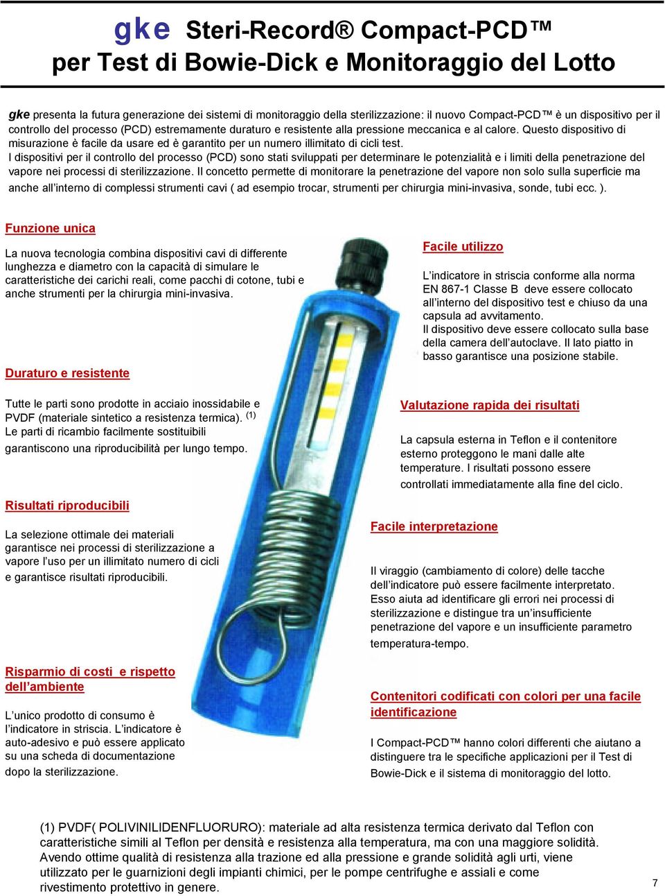 Questo dispositivo di misurazione è facile da usare ed è garantito per un numero illimitato di cicli test.