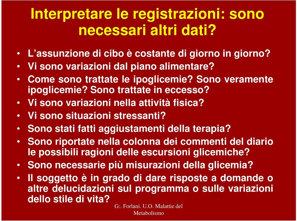 Vi sono situazioni stressanti? Sono stati fatti aggiustamenti della terapia?