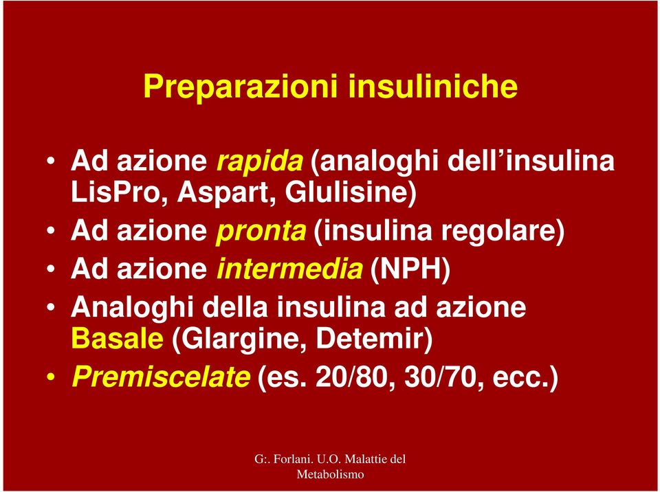 regolare) Ad azione intermedia (NPH) Analoghi della insulina ad