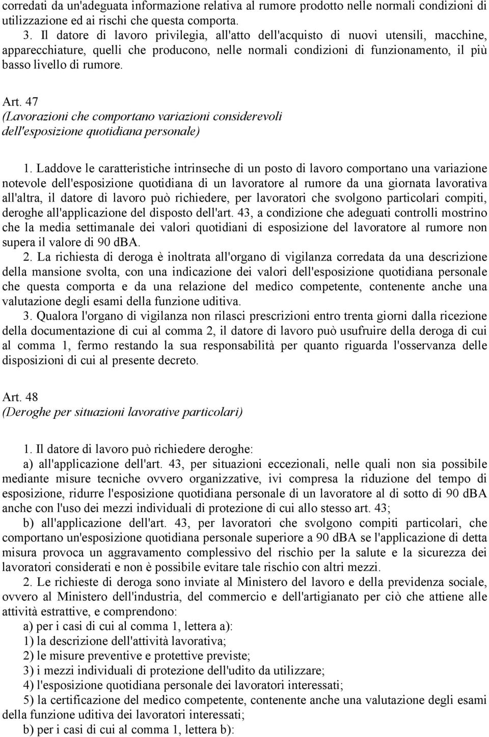 Art. 47 (Lavorazioni che comportano variazioni considerevoli dell'esposizione quotidiana personale) 1.