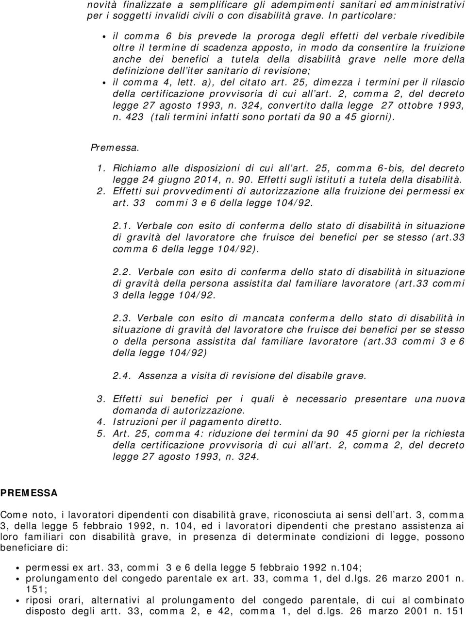 disabilità grave nelle more della definizione dell iter sanitario di revisione; il comma 4, lett. a), del citato art.