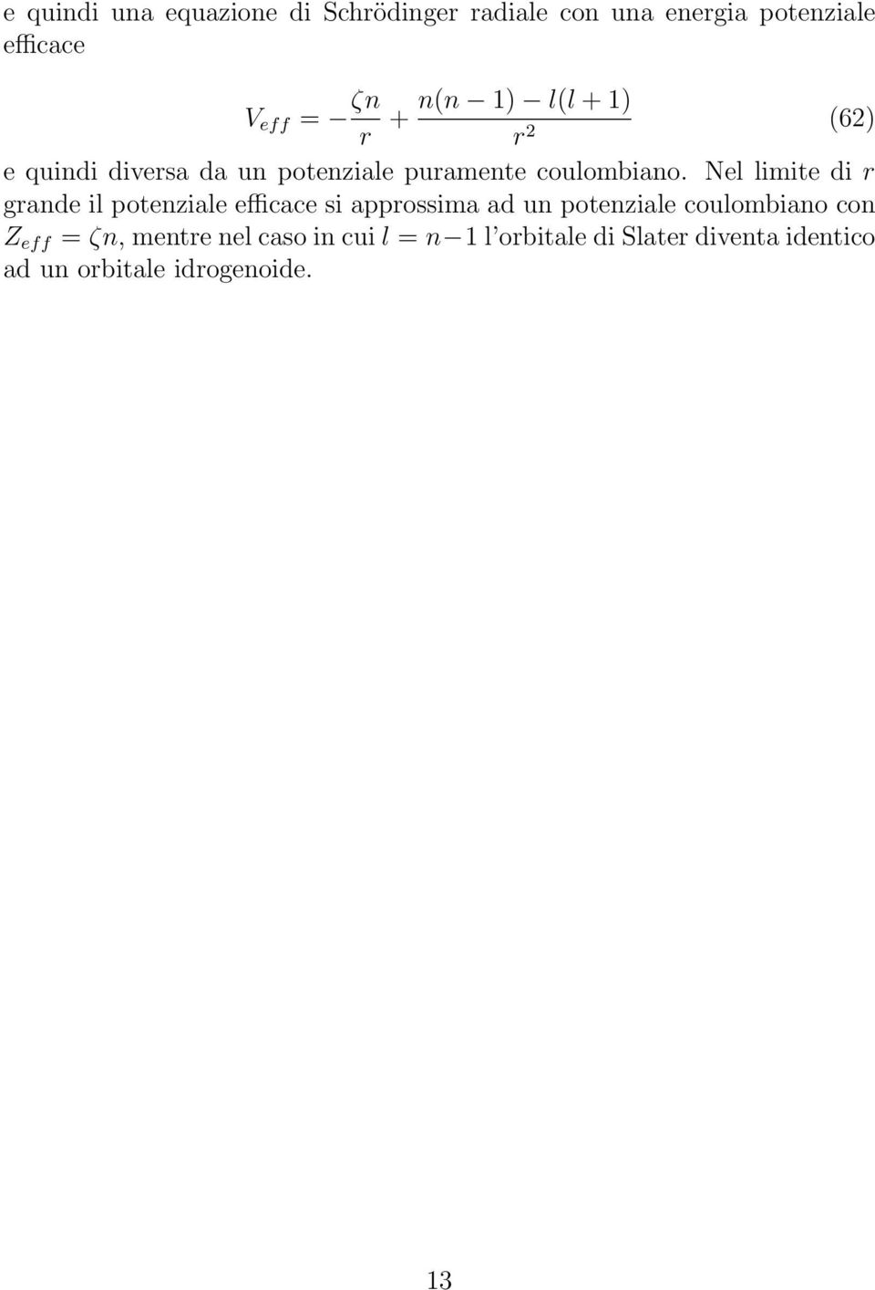 Nel limite di r grande il potenziale efficace si approssima ad un potenziale coulombiano con Z