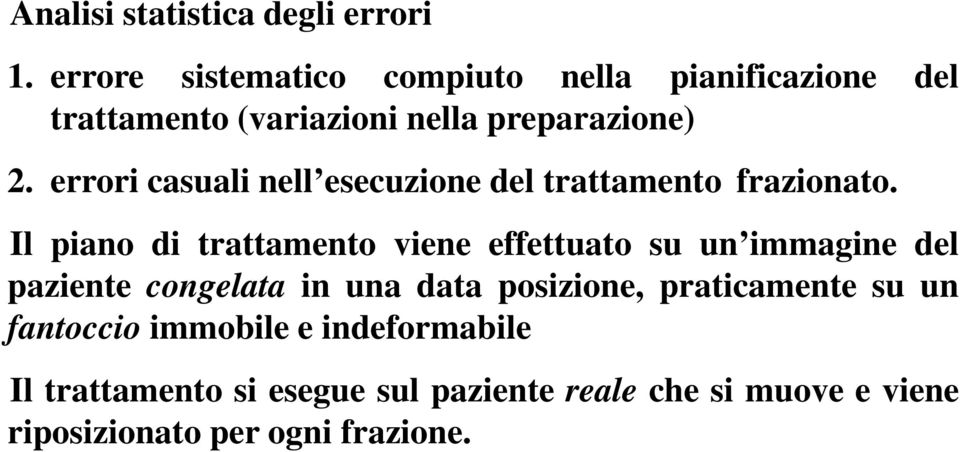 errori casuali nell esecuzione del trattamento frazionato.