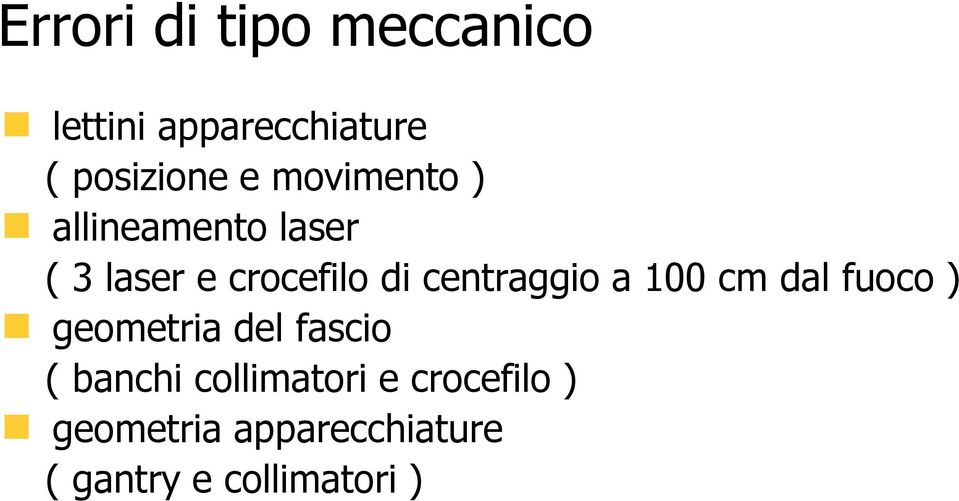 centraggio a 100 cm dal fuoco ) geometria del fascio ( banchi